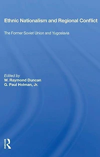Ethnic Nationalism And Regional Conflict: The Former Soviet Union Yugoslavia