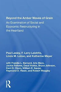 Beyond The Amber Waves Of Grain: An Examination Social And Economic Restructuring Heartland