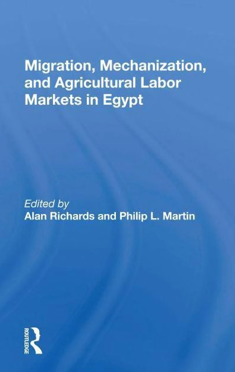 Migration, Mechanization, And Agricultural Labor Markets Egypt