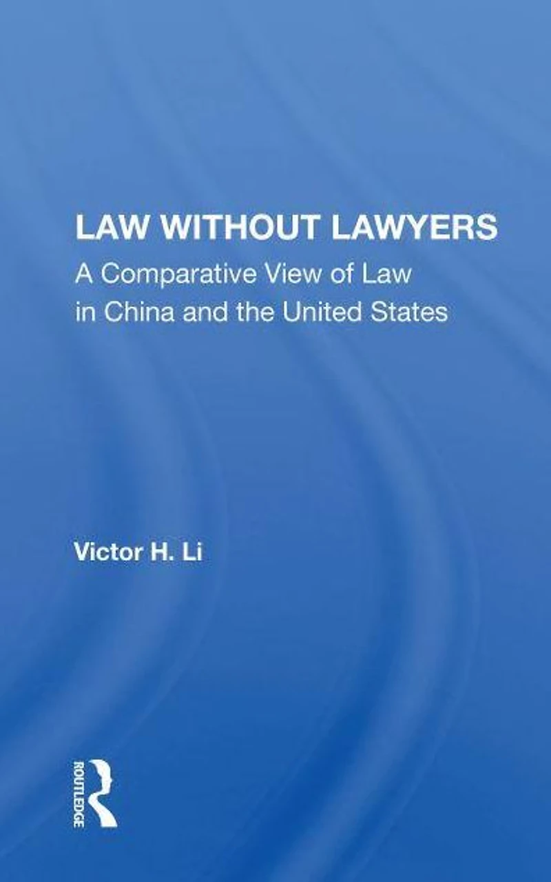 Law Without Lawyers: A Comparative View of China and the United States