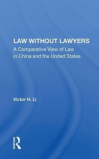 Law Without Lawyers: A Comparative View of China and the United States