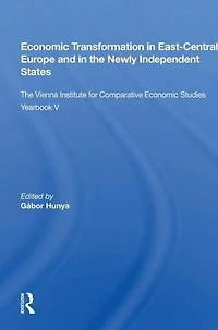 Economic Transformation East-central Europe And The Newly Independent States: Vienna Institute For Comparative Studies Yearbook V