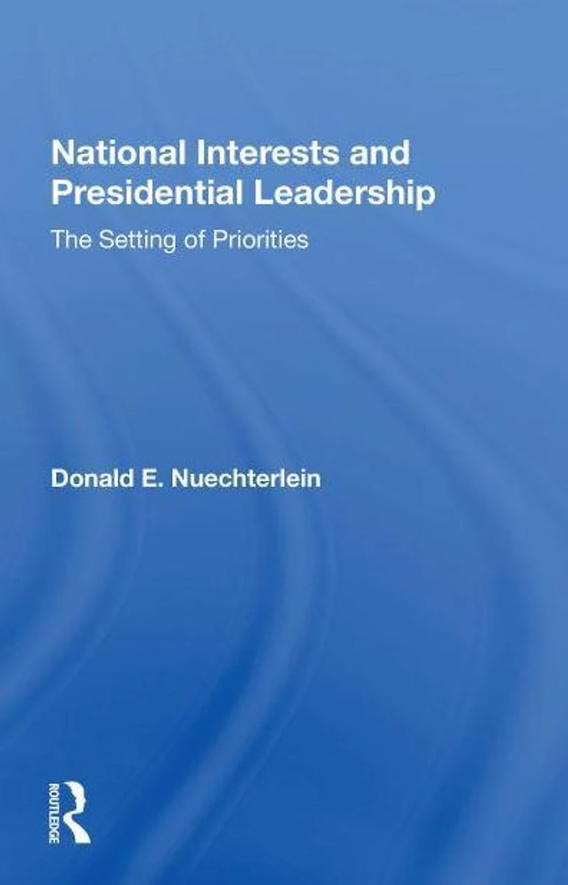 National Interests And Presidential Leadership: The Setting Of Priorities