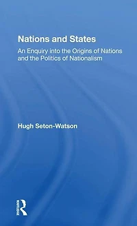 Nations And States: An Enquiry Into The Origins Of Politics Nationalism