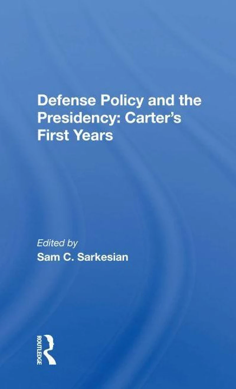 Defense Policy And The Presidency: Carter's First Years