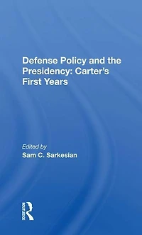 Defense Policy And The Presidency: Carter's First Years