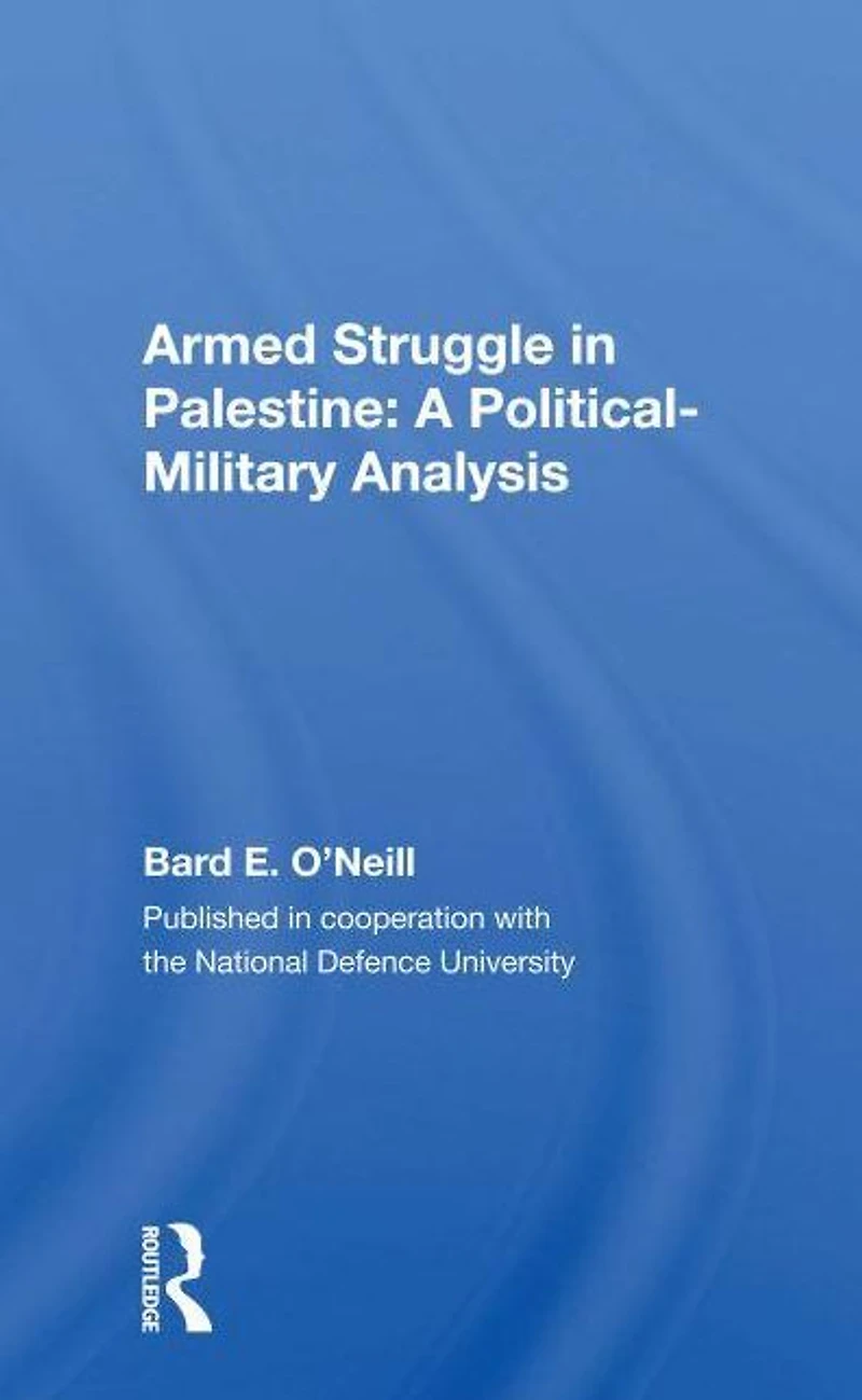 Armed Struggle Palestine: A Political-military Analysis