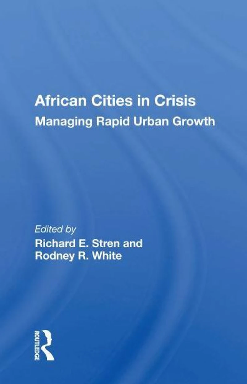 African Cities Crisis: Managing Rapid Urban Growth