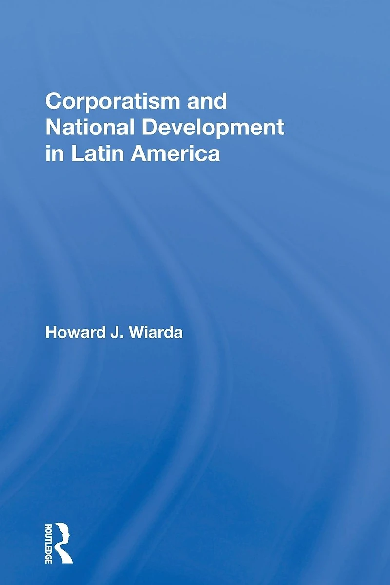Corporatism And National Development Latin America