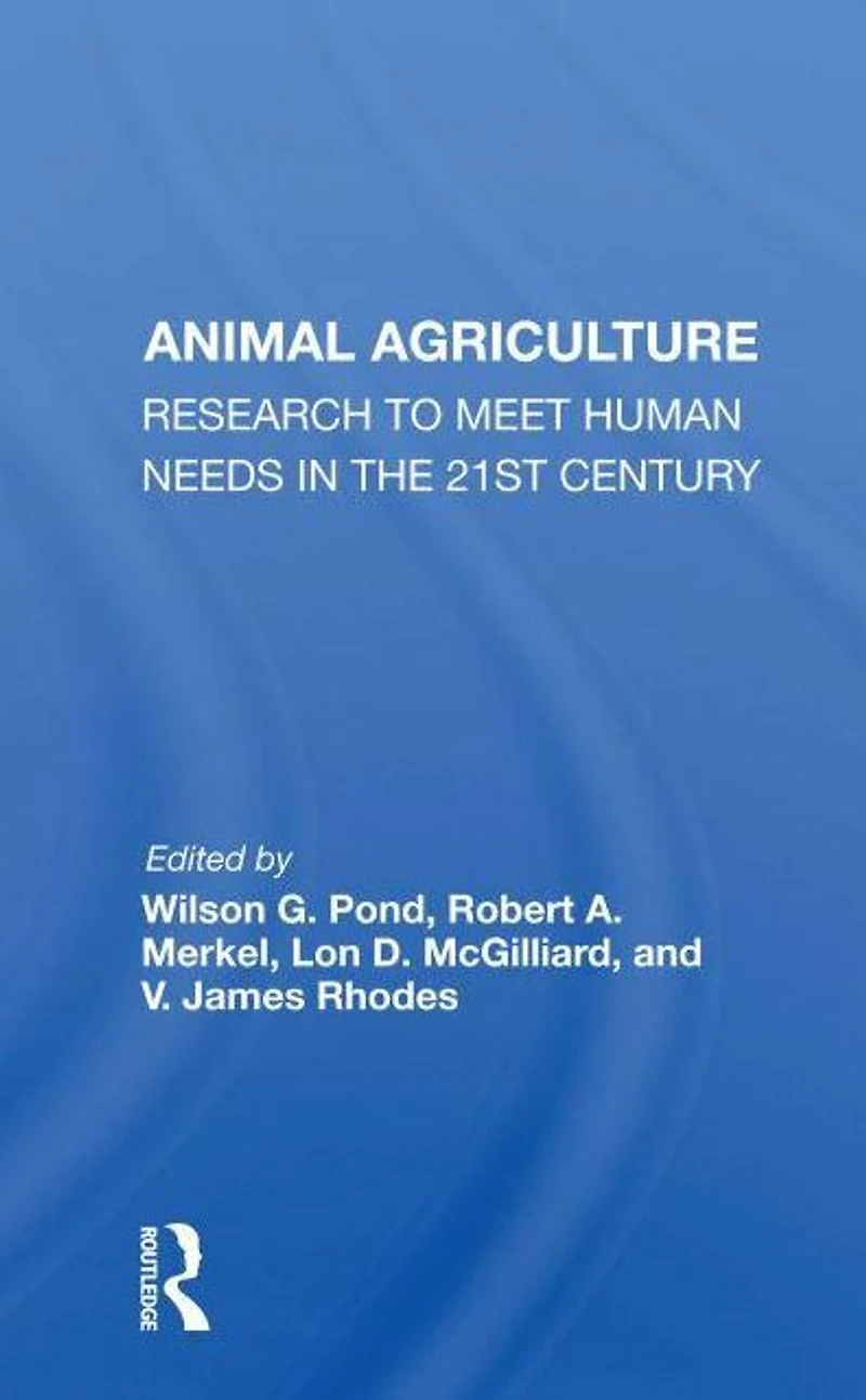 Animal Agriculture: Research To Meet Human Needs The 21st Century