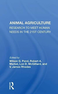 Animal Agriculture: Research To Meet Human Needs The 21st Century
