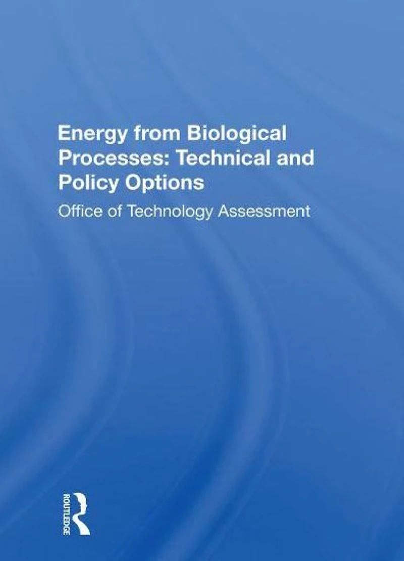 Energy From Biological Processes: Technical And Policy Options
