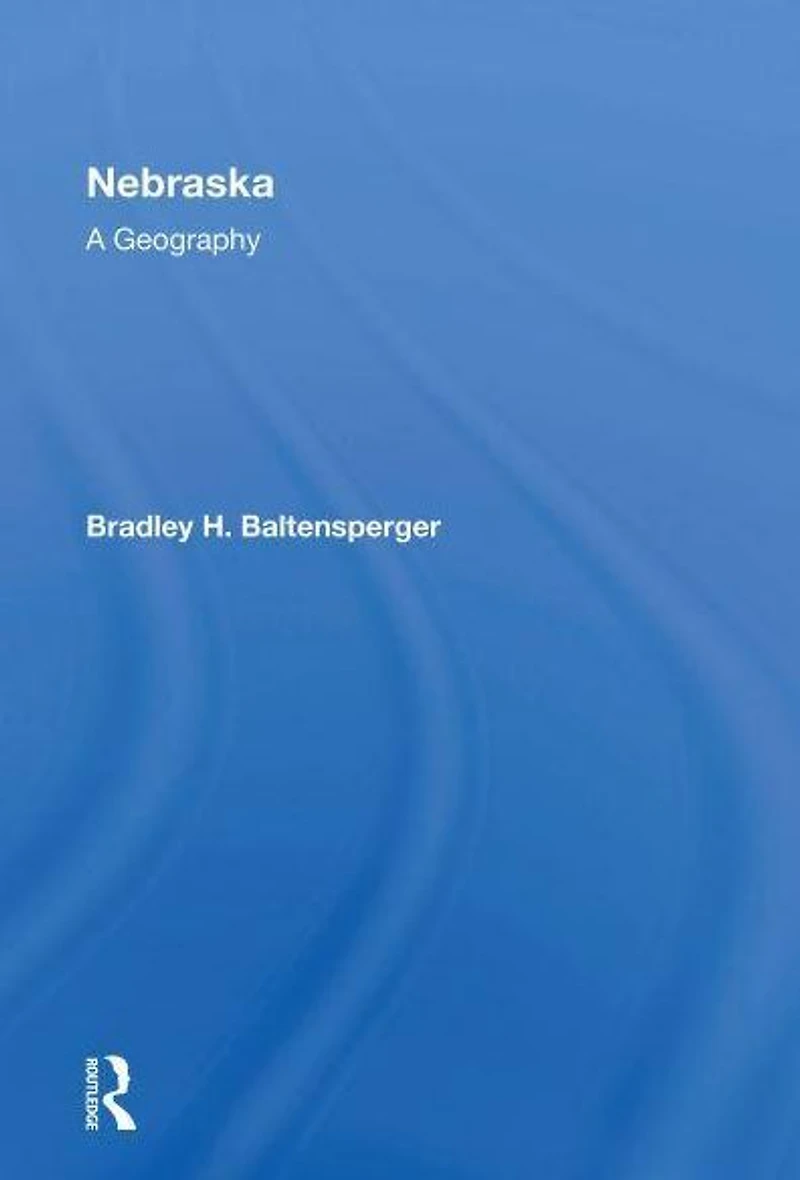 Nebraska: A Geography
