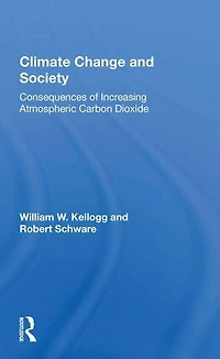 Climate Change And Society: Consequences Of Increasing Atmospheric Carbon Dioxide