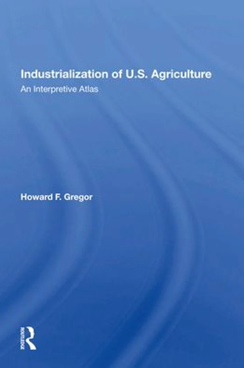 Industrialization Of U.S. Agriculture: An Interpretive Atlas