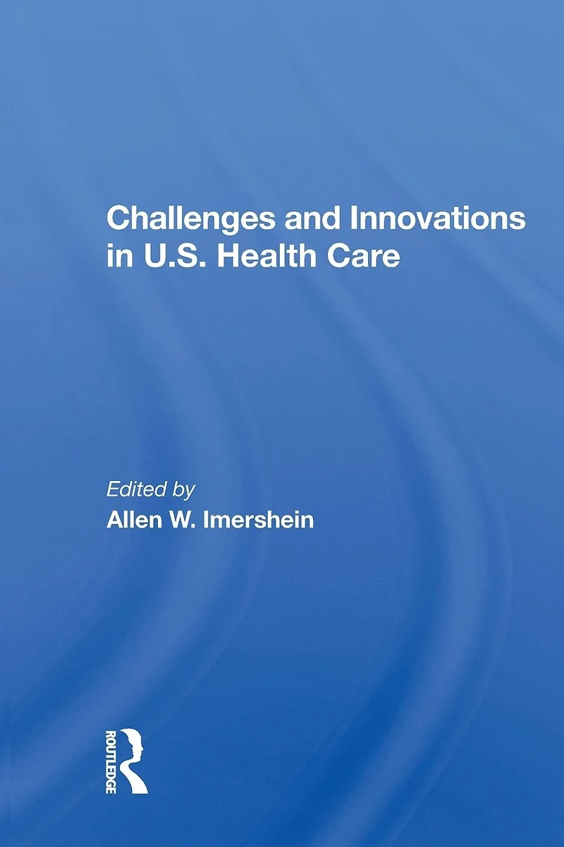 Challenges And Innovations U.s. Health Care