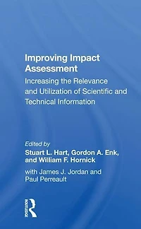 Improving Impact Assessment: Increasing The Relevance And Utilization Of Scientific Technical Information