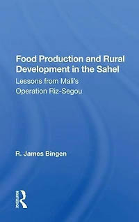 Food Production And Rural Development The Sahel: Lessons From Mali's Operation Riz-segou