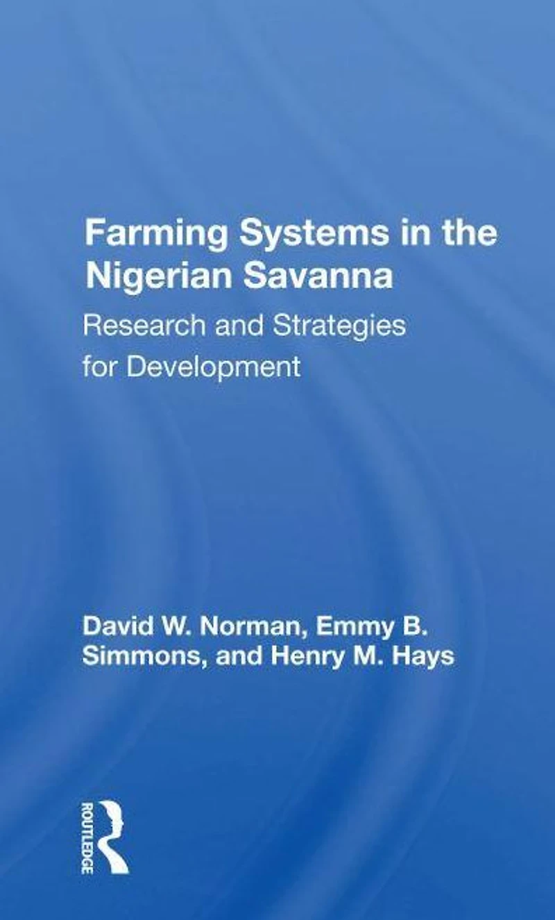Farming Systems The Nigerian Savanna: Research And Strategies For Development
