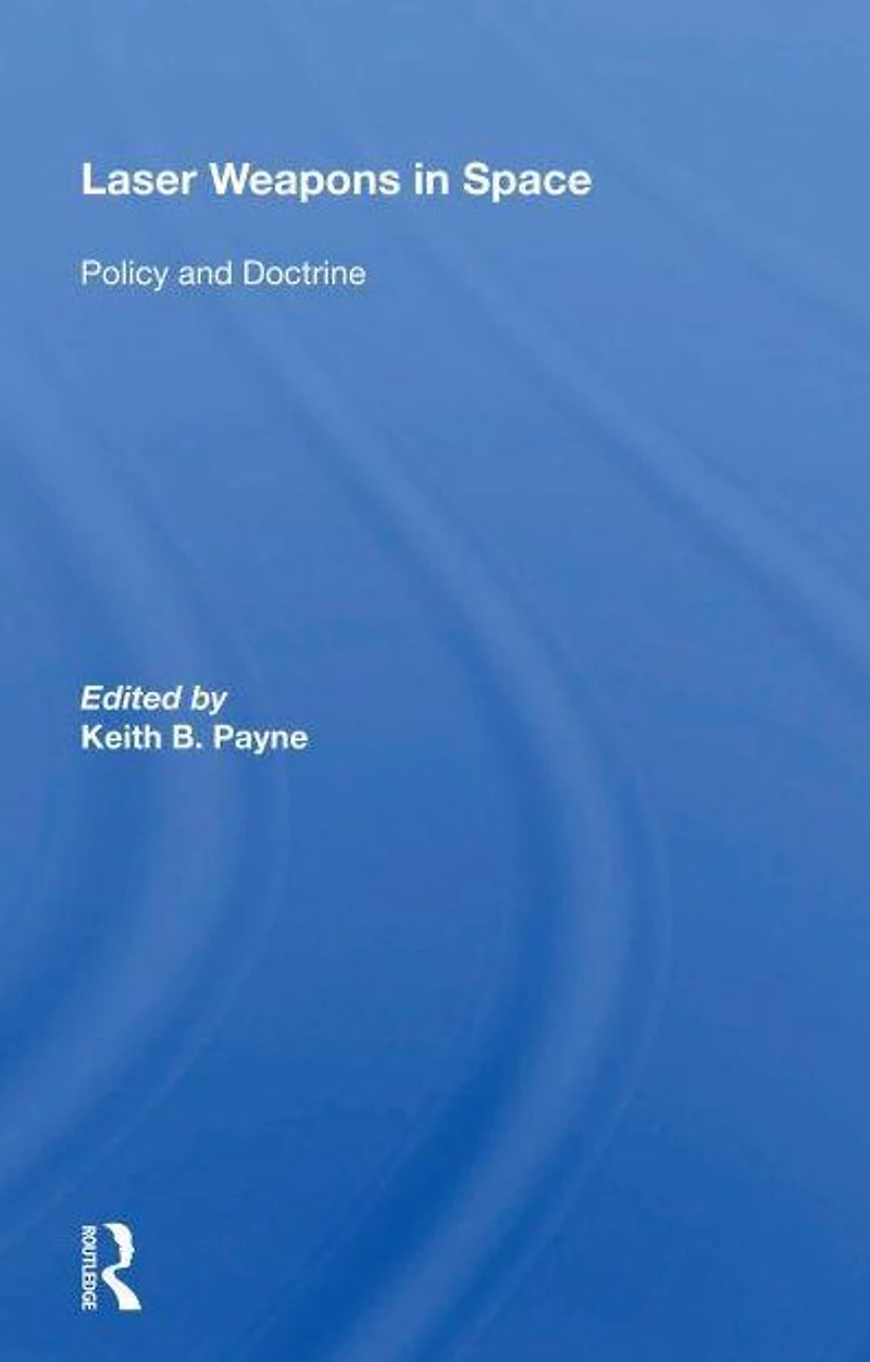 Laser Weapons Space: Policy And Doctrine