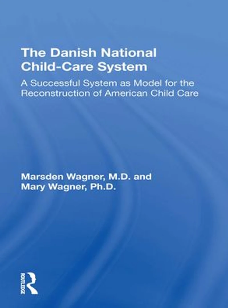 the Danish National Child-Care System: A Successful System as Model for Reconstruction of American Child Care