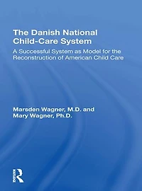 the Danish National Child-Care System: A Successful System as Model for Reconstruction of American Child Care