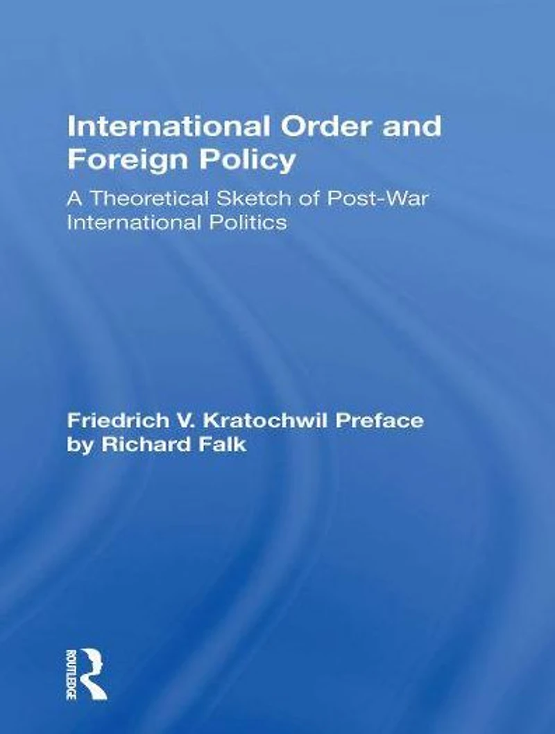 International Order And Foreign Policy: A Theoretical Sketch Of Post-war Politics