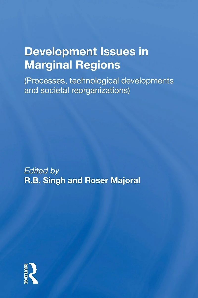 Development Issues Marginal Regions: Processes, technological developments and societal reorganizations