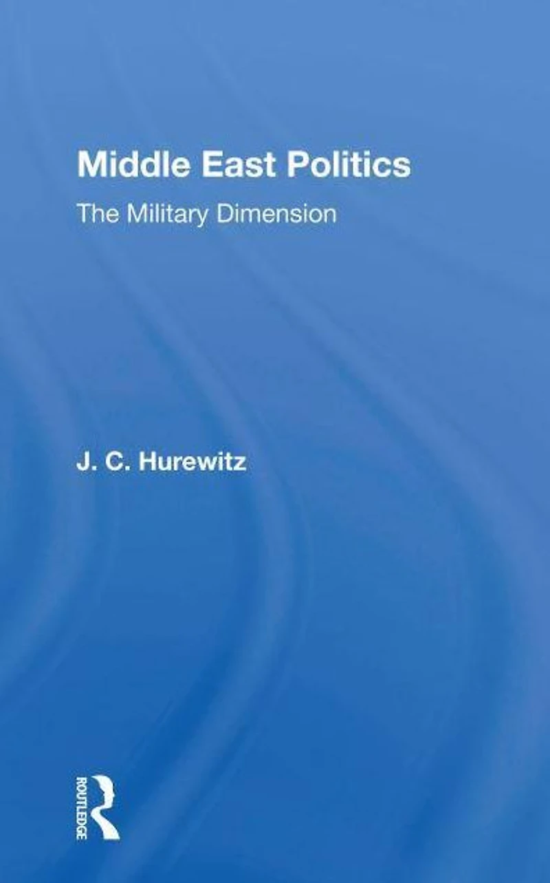 Middle East Politics: The Military Dimension