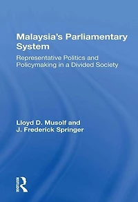 Malayasia's Parliamentary System: Representative Politics And Policymaking A Divided Society