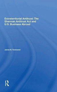 Extraterritorial Antitrust: The Sherman Antitrust Act And U.s. Business Abroad