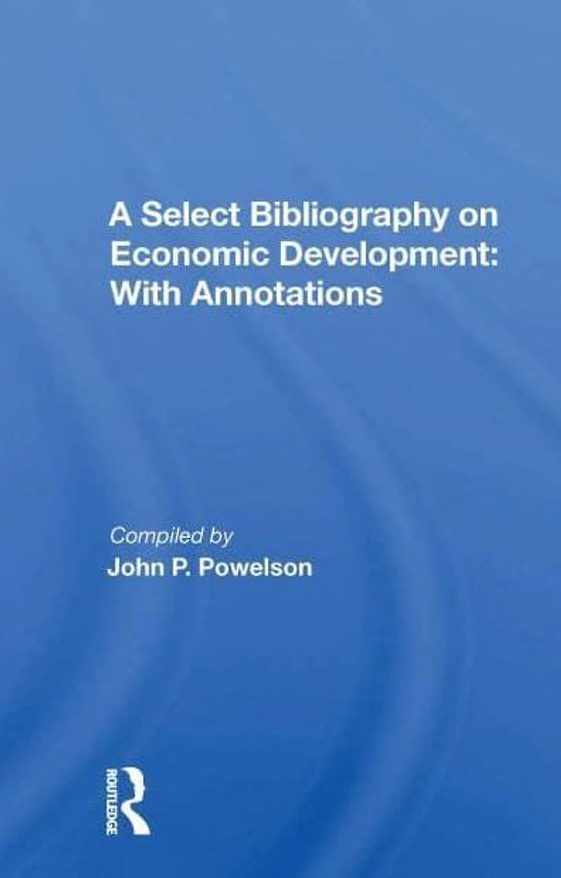 A Select Bibliography On Economic Development: With Annotations