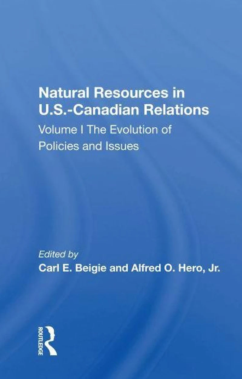 Natural Resources U.S.-Canadian Relations: The Evolution of Policies and Issues