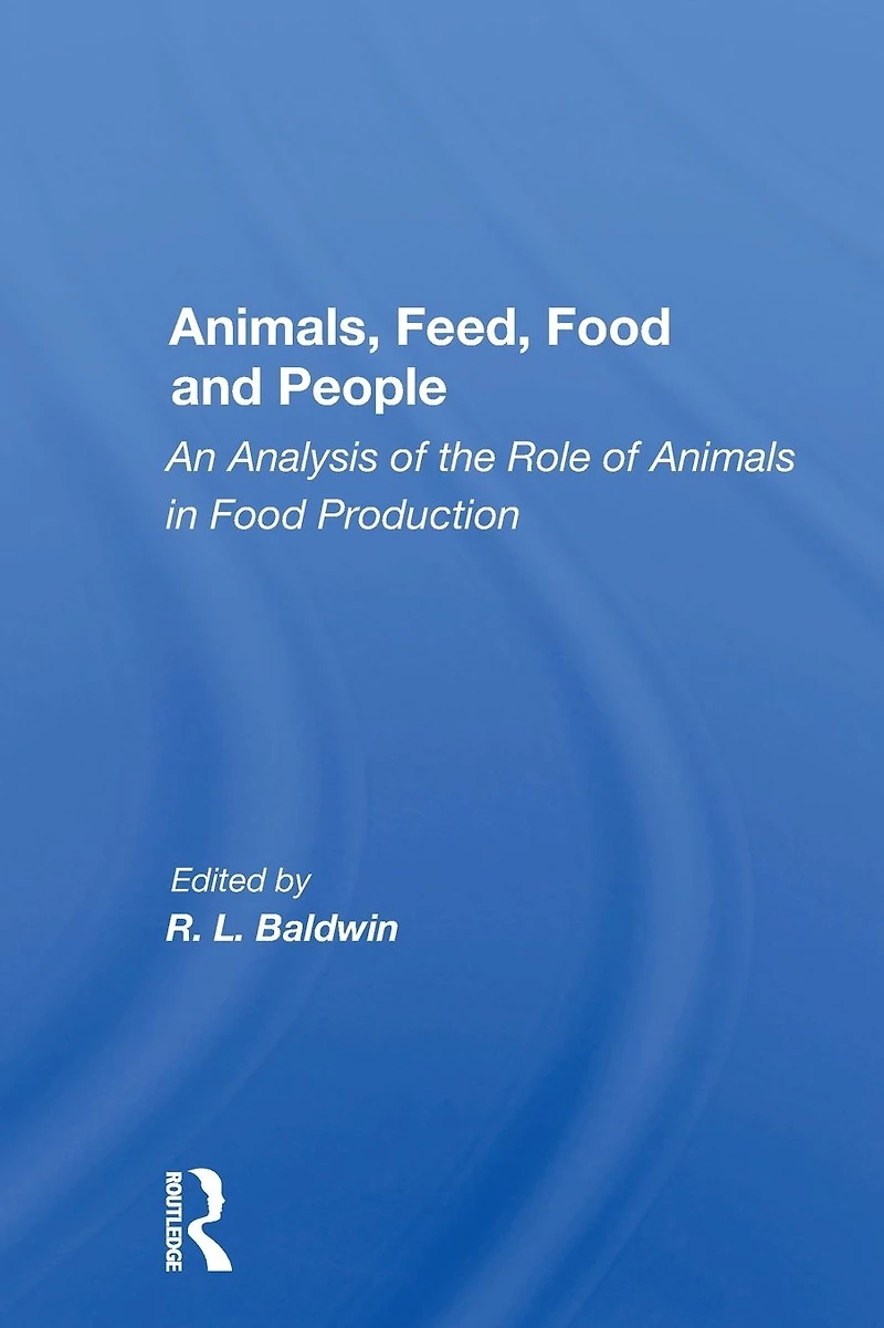 Animals, Feed, Food and People: An Analysis of the Role Animals Production