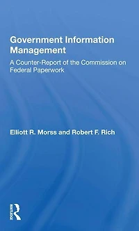 Government Information Management: A Counterreport Of The Commission On Federal Paperwork
