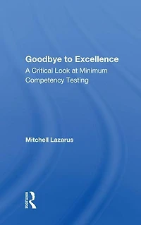 Goodbye To Excellence: A Critical Look At Minimum Competency Testing