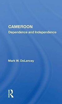 Cameroon: Dependence and Independence