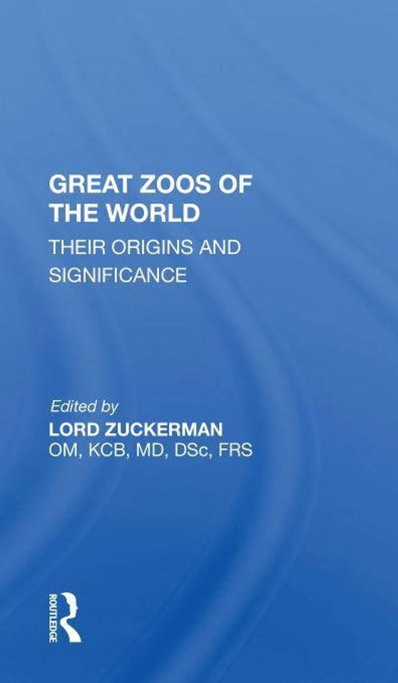 Great Zoos Of The World: Their Origins And Significance