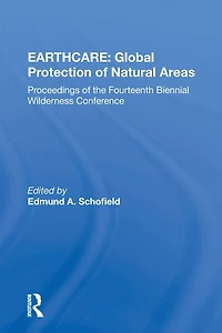 Earthcare: Global Protection Of Natural Areas: The Proceedings Fourteenth Biennial Wilderness Conference
