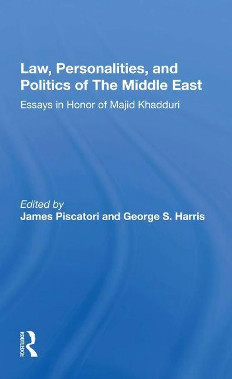 Law, Personalities, And Politics Of The Middle East: Essays Honor Majid Khadduri