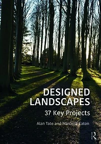 Designed Landscapes: 37 Key Projects