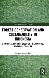 Forest Conservation and Sustainability Indonesia: A Political Economy Study of International Governance Failure