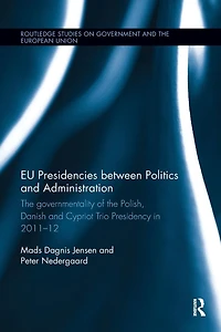 EU Presidencies between Politics and Administration: the Governmentality of Polish, Danish Cypriot Trio Presidency 2011-2012