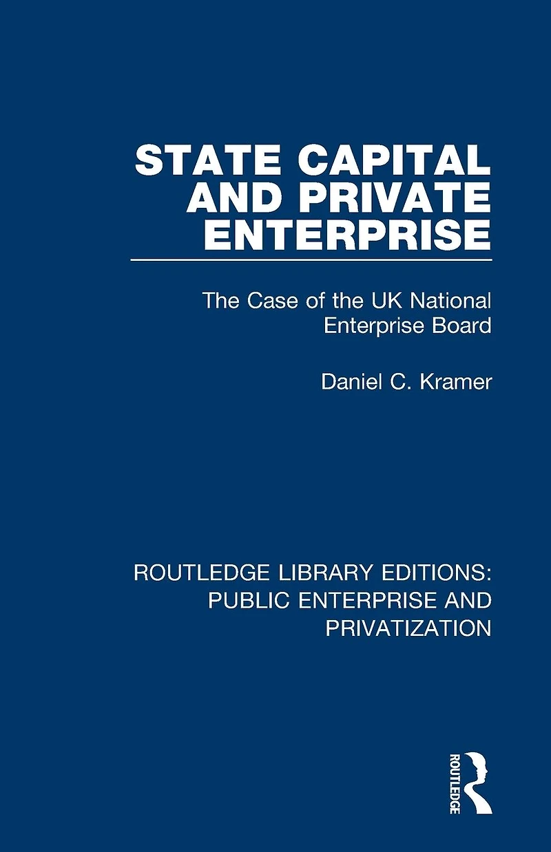 State Capital and Private Enterprise: the Case of UK National Enterprise Board