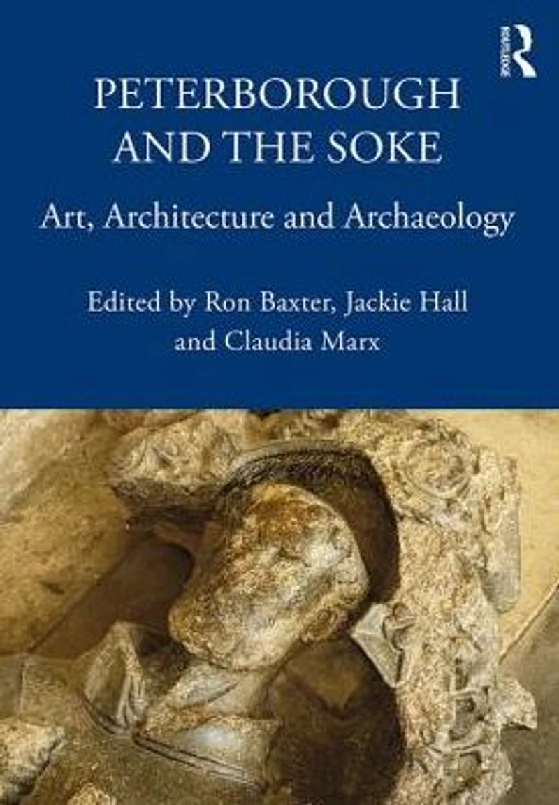 Peterborough and the Soke: Art, Architecture Archaeology