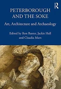 Peterborough and the Soke: Art, Architecture Archaeology