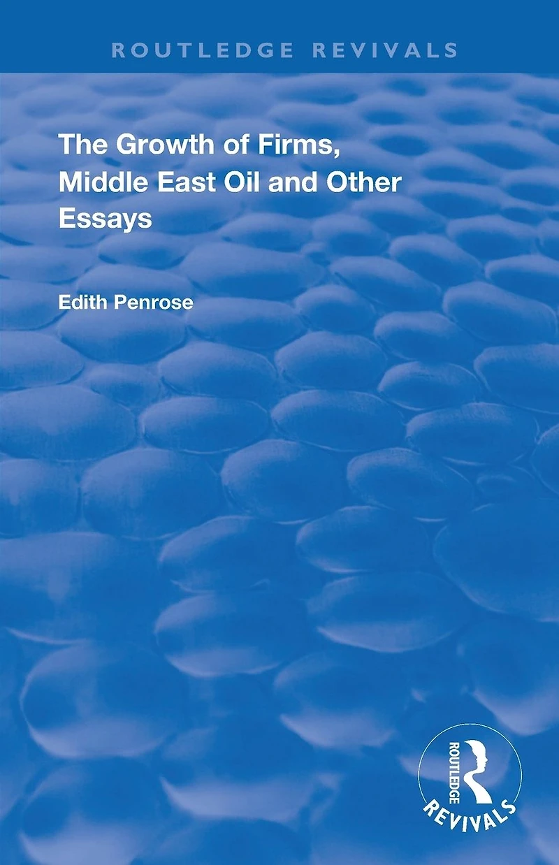 The Growth of Firms, Middle East Oil and Other Essays