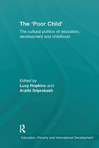 The 'Poor Child': cultural politics of education, development and childhood