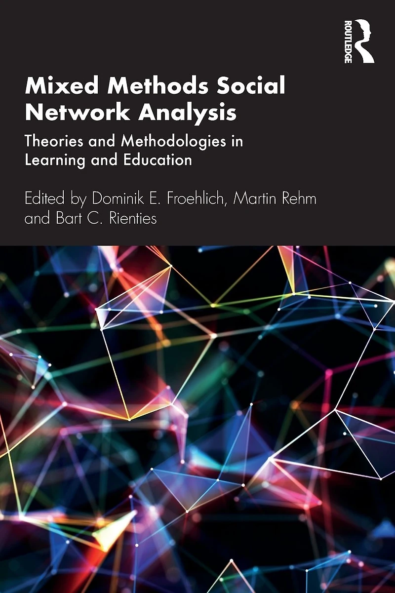 Mixed Methods Social Network Analysis: Theories and Methodologies Learning Education