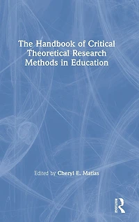The Handbook of Critical Theoretical Research Methods Education